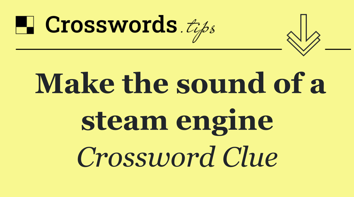 Make the sound of a steam engine