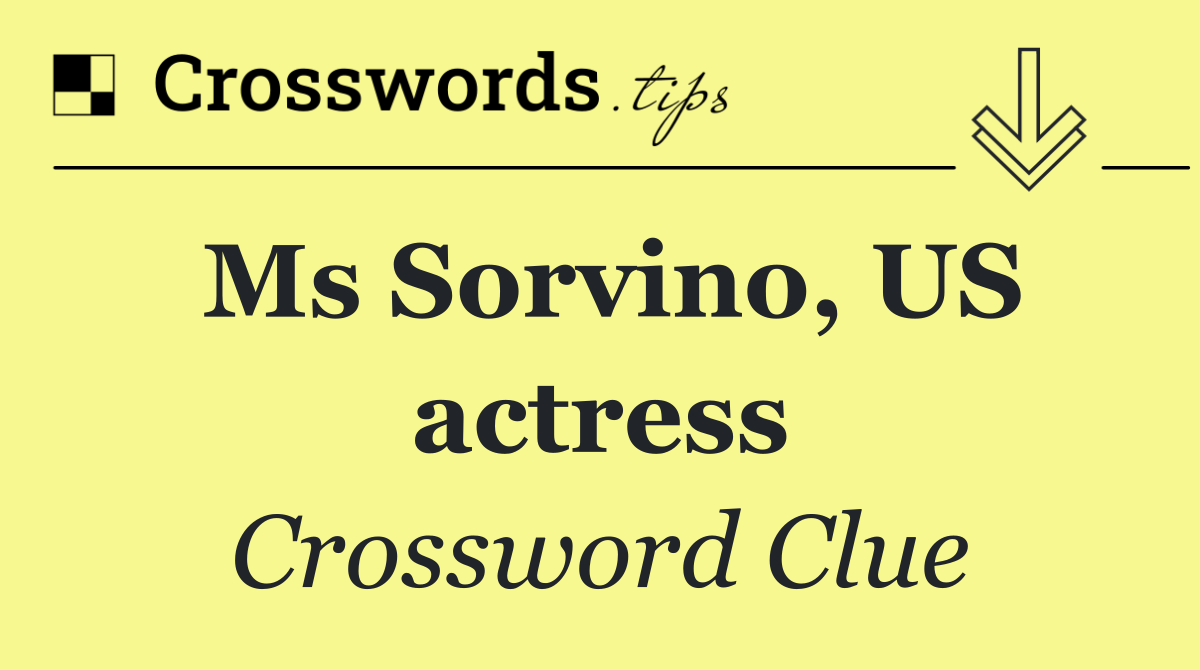 Ms Sorvino, US actress