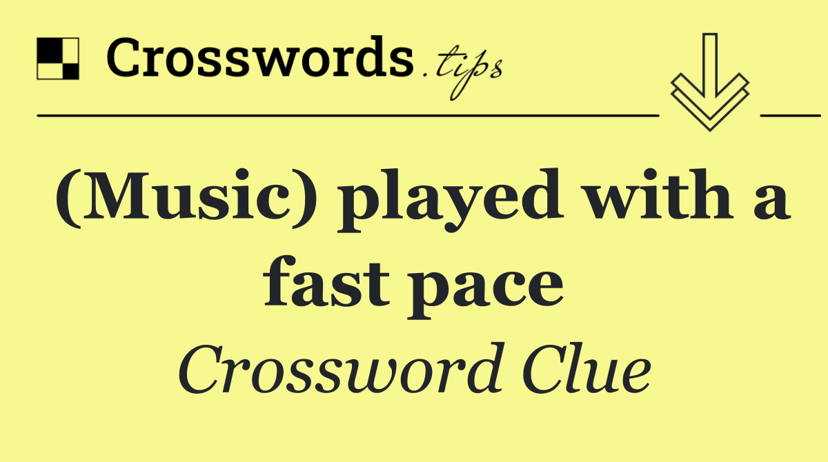 (Music) played with a fast pace