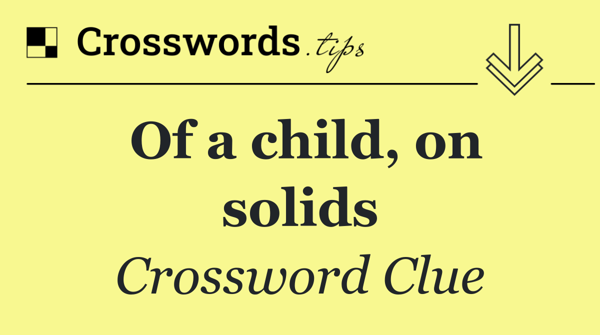 Of a child, on solids