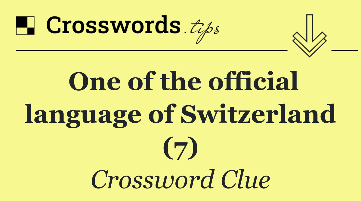 One of the official language of Switzerland (7)