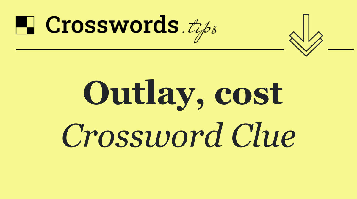 Outlay, cost