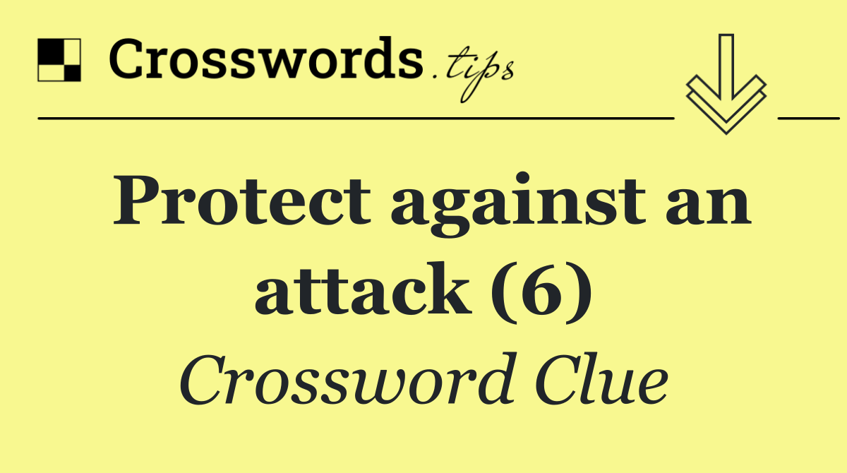 Protect against an attack (6)