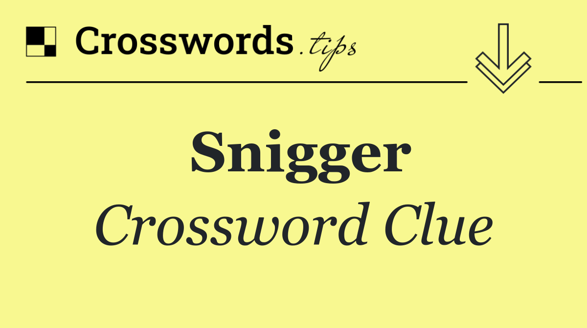 Snigger