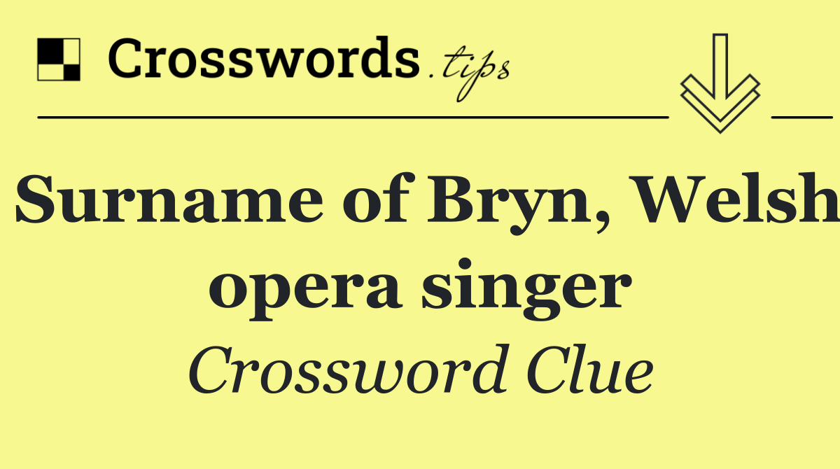 Surname of Bryn, Welsh opera singer