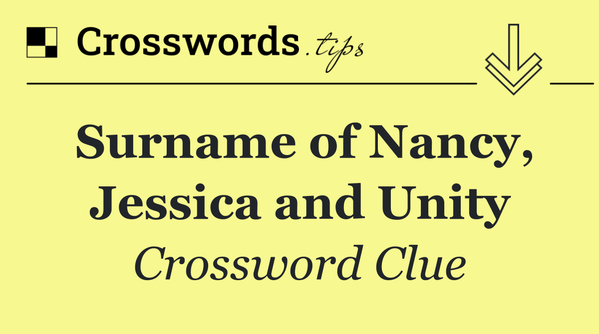 Surname of Nancy, Jessica and Unity