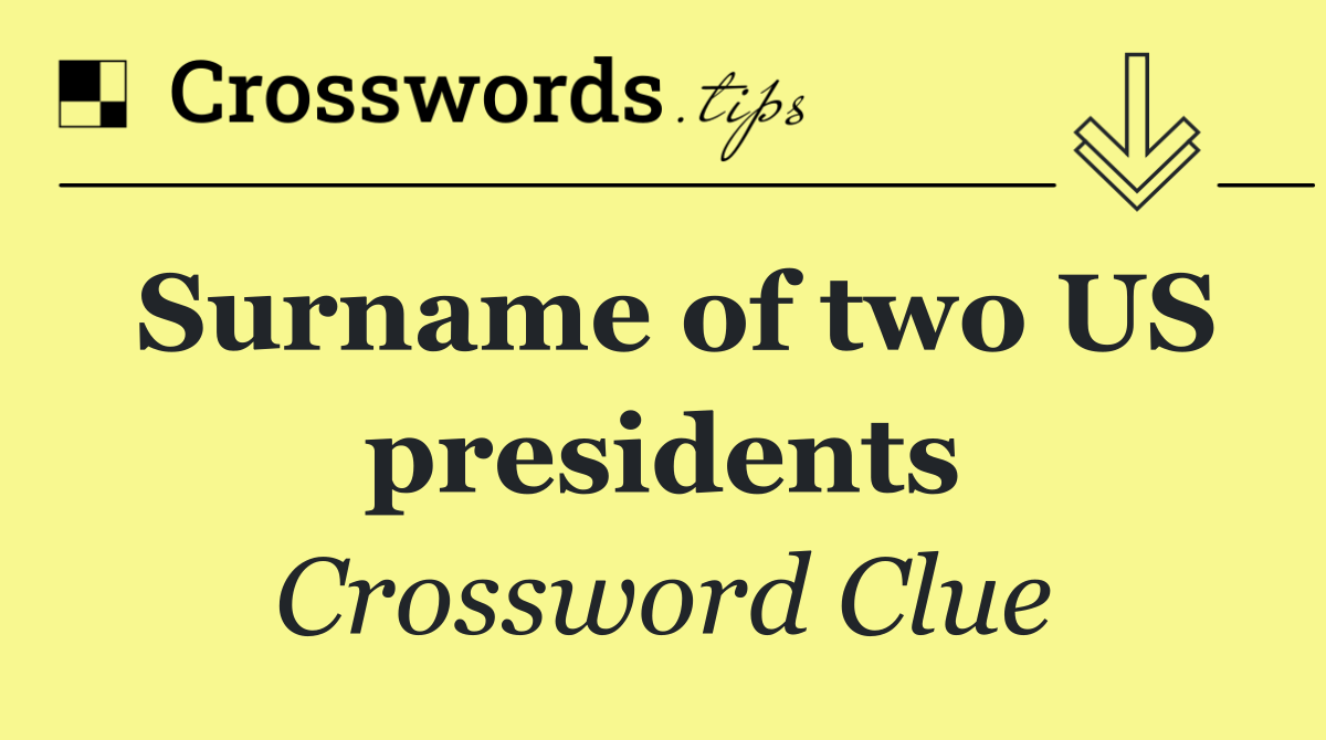 Surname of two US presidents