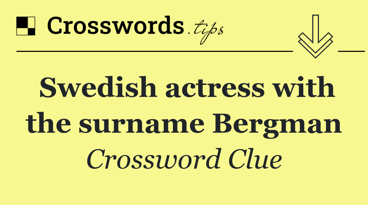 Swedish actress with the surname Bergman