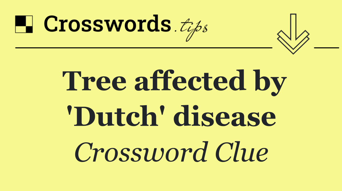 Tree affected by 'Dutch' disease