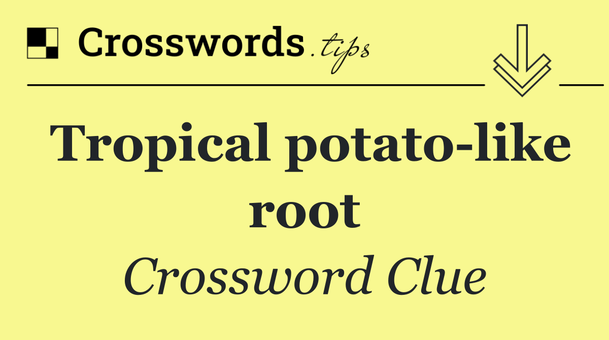 Tropical potato like root