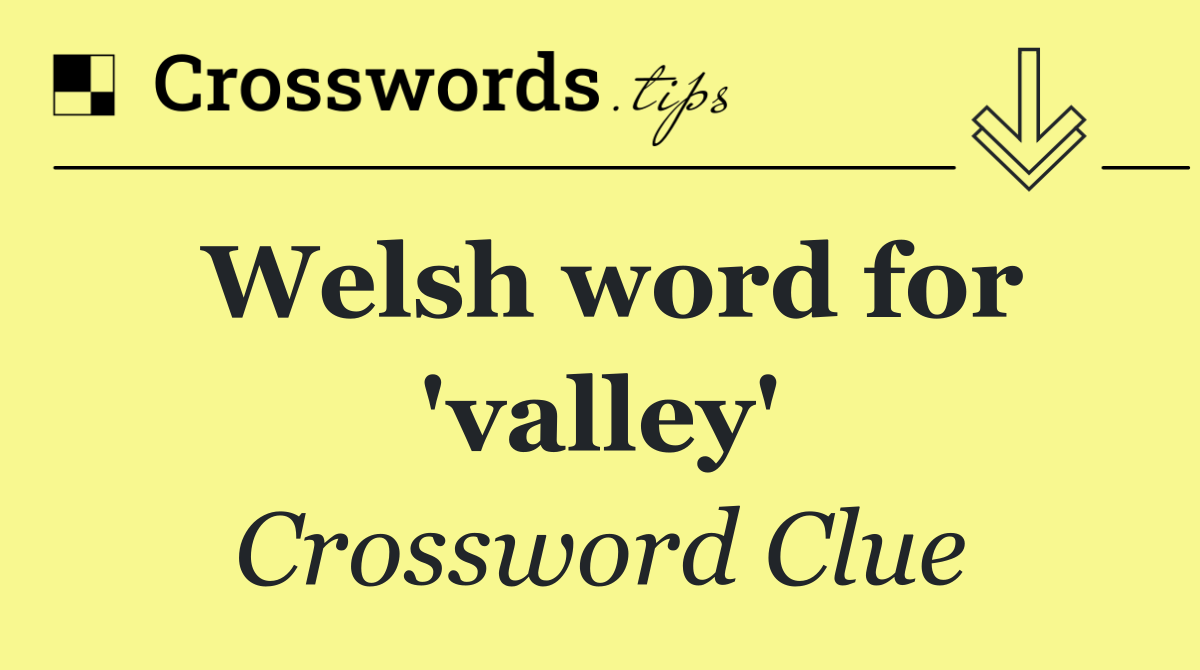 Welsh word for 'valley'