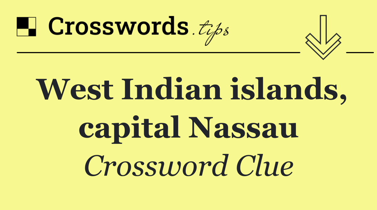 West Indian islands, capital Nassau