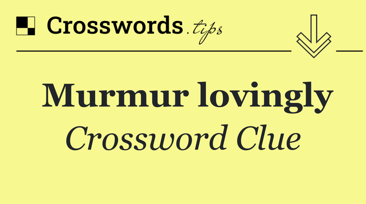 Murmur lovingly