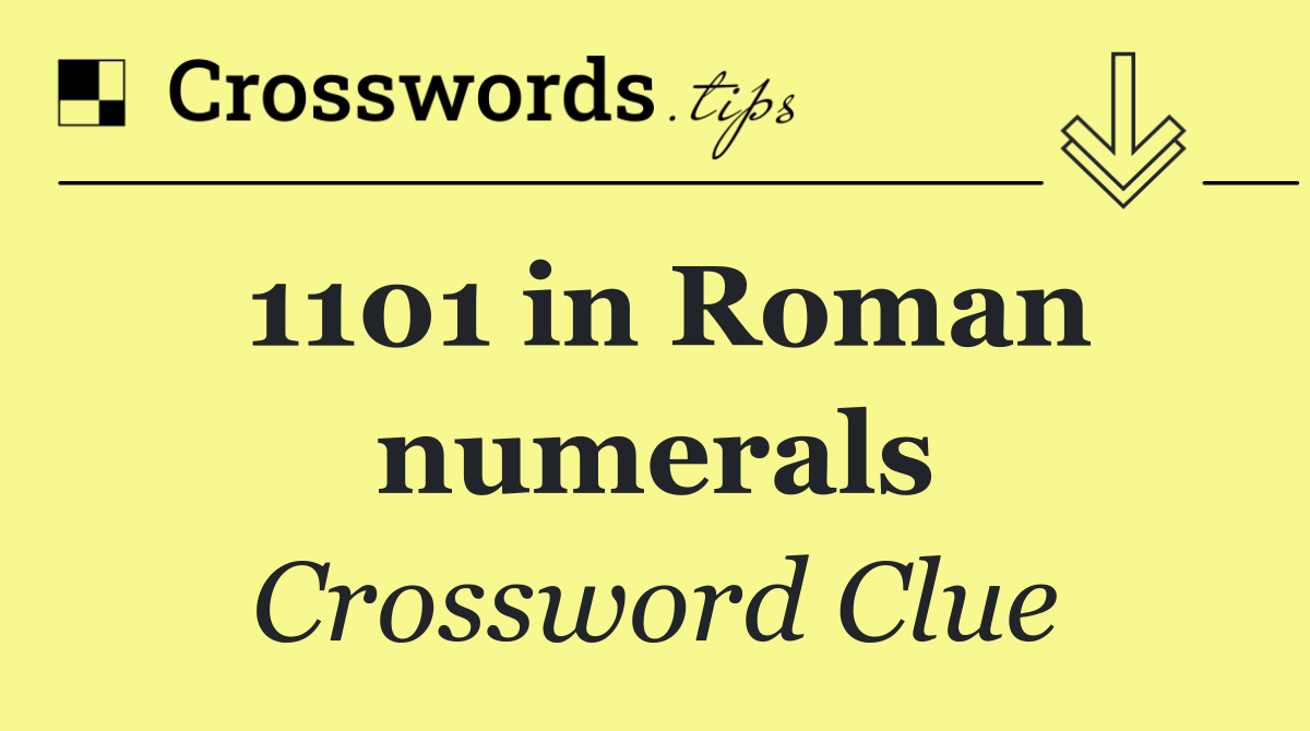 1101 in Roman numerals