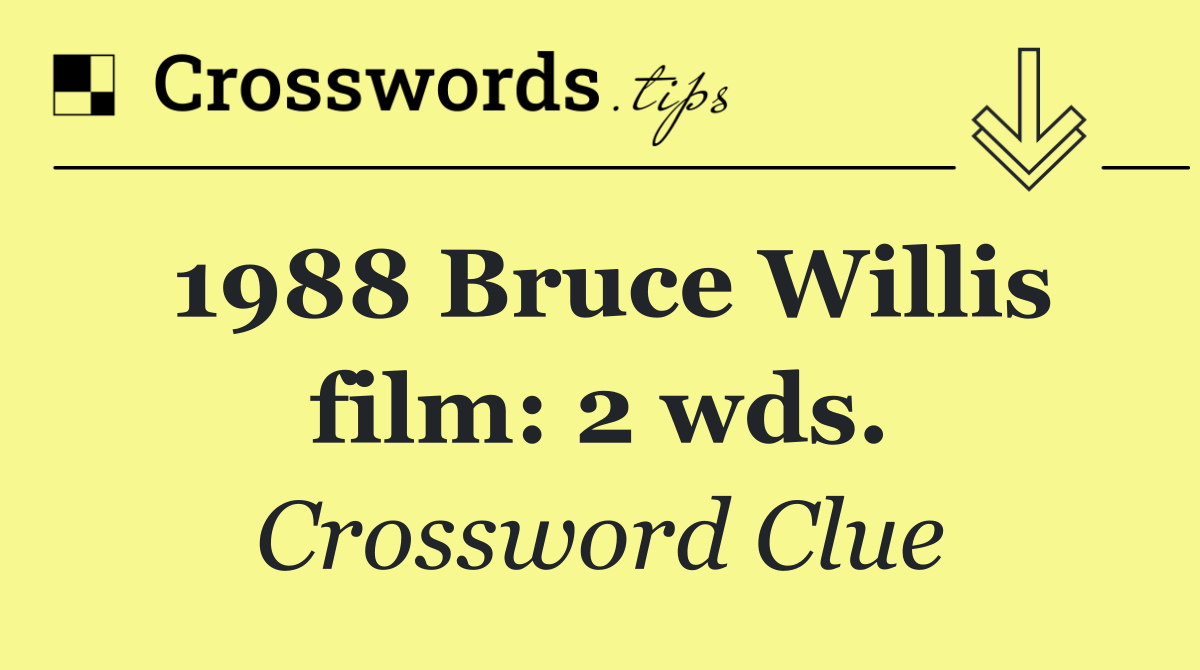 1988 Bruce Willis film: 2 wds.