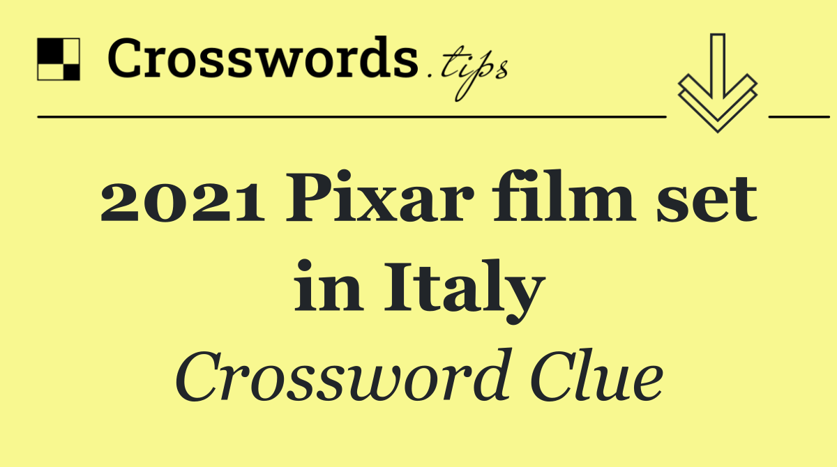 2021 Pixar film set in Italy