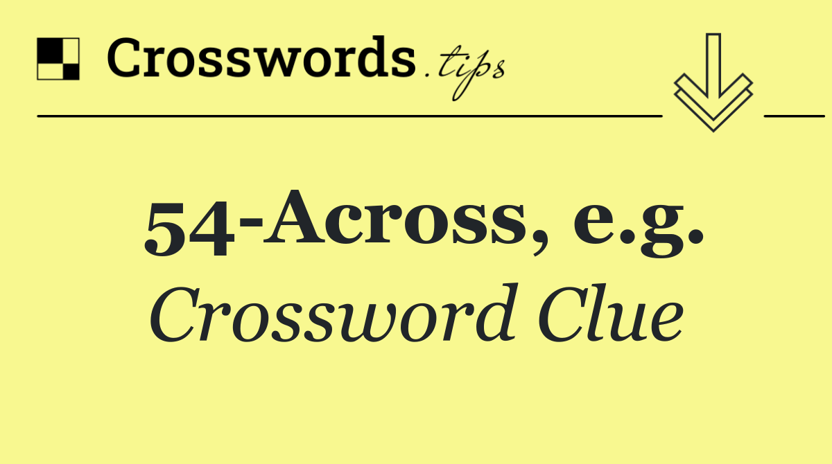 54 Across, e.g.