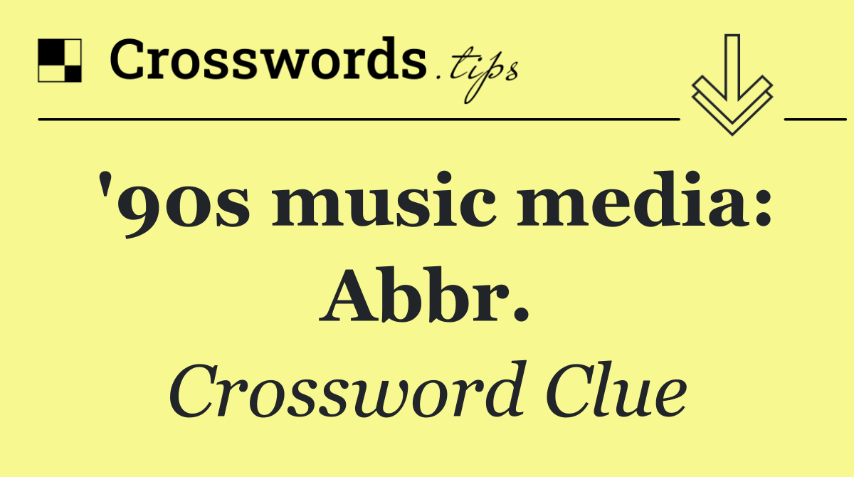 '90s music media: Abbr.