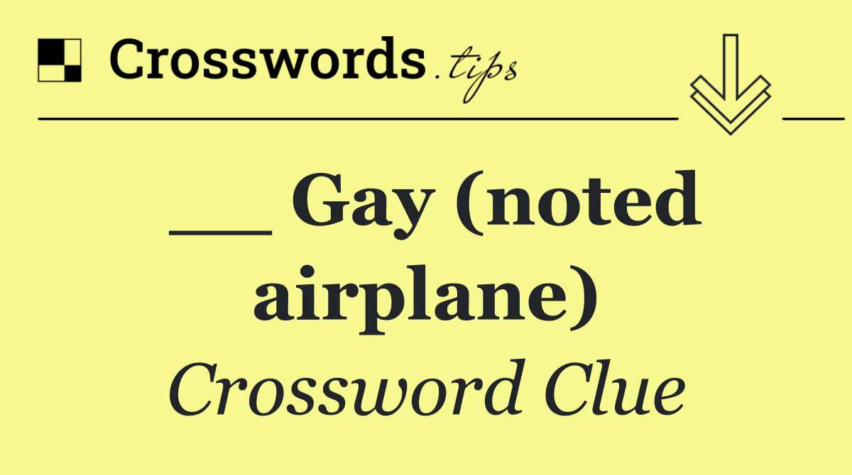 __ Gay (noted airplane)