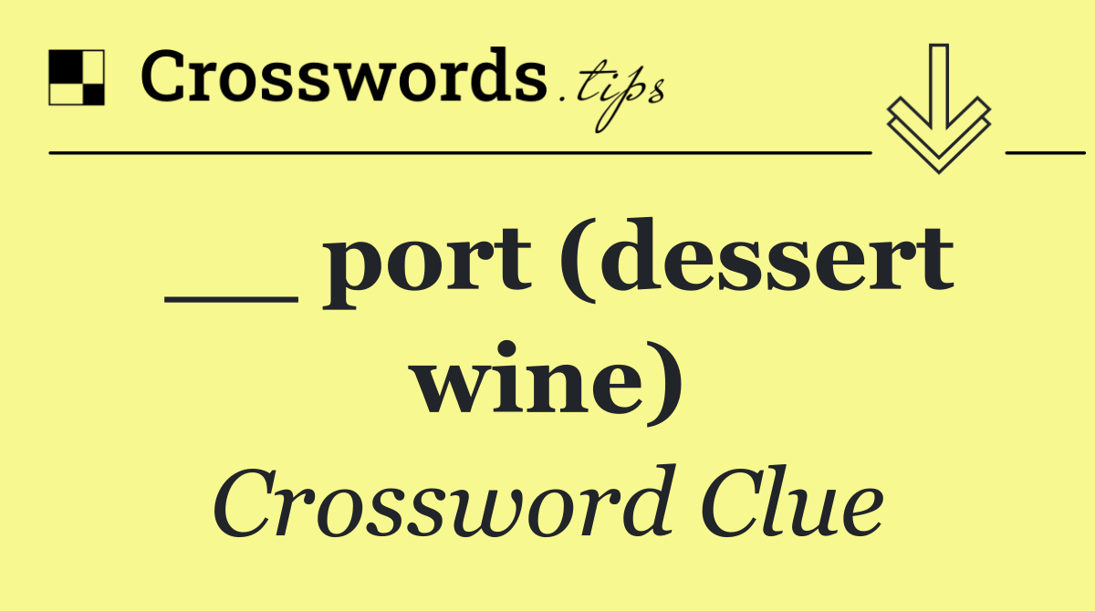 __ port (dessert wine)