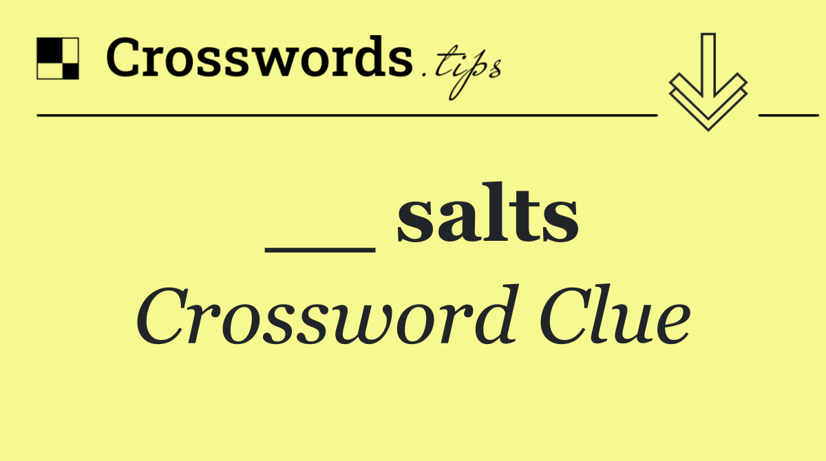 __ salts