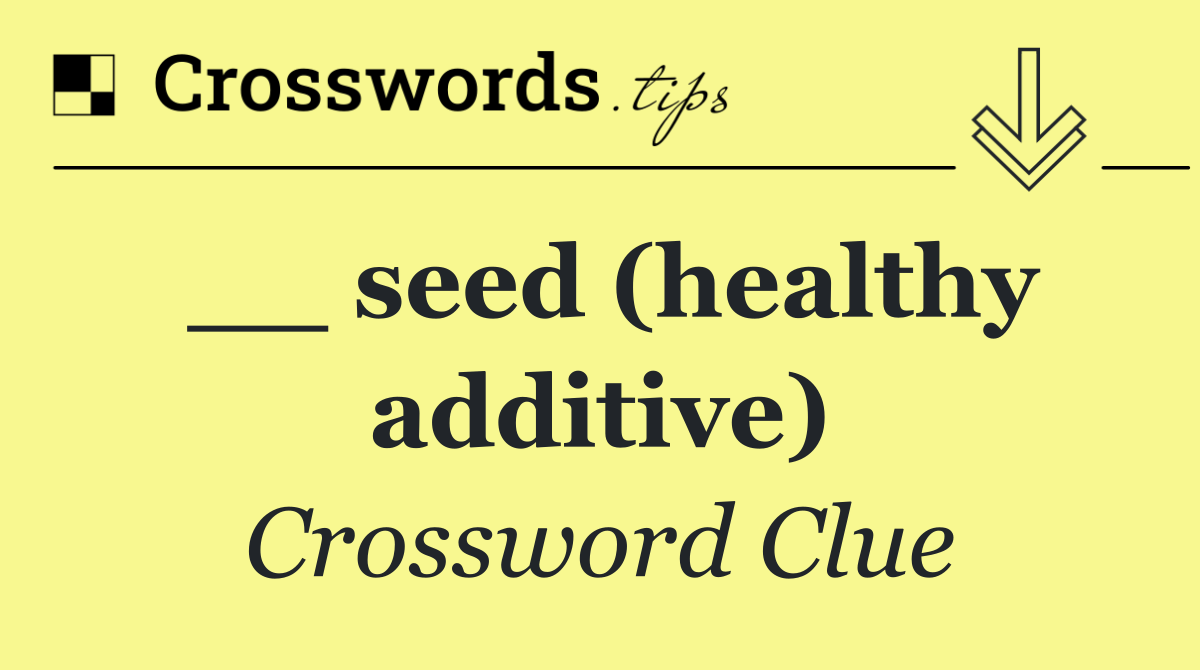 __ seed (healthy additive)