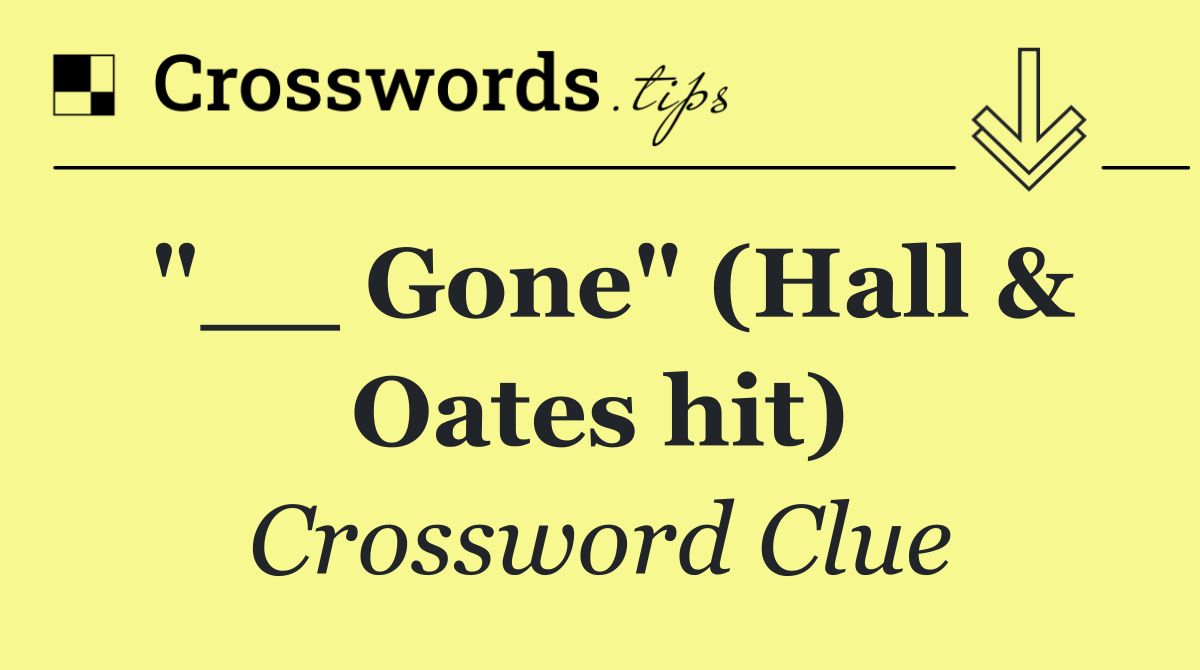 "__ Gone" (Hall & Oates hit)