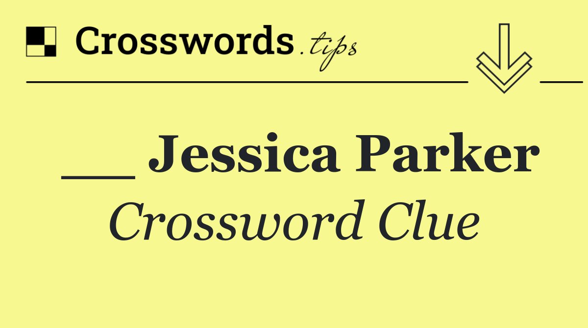 __ Jessica Parker