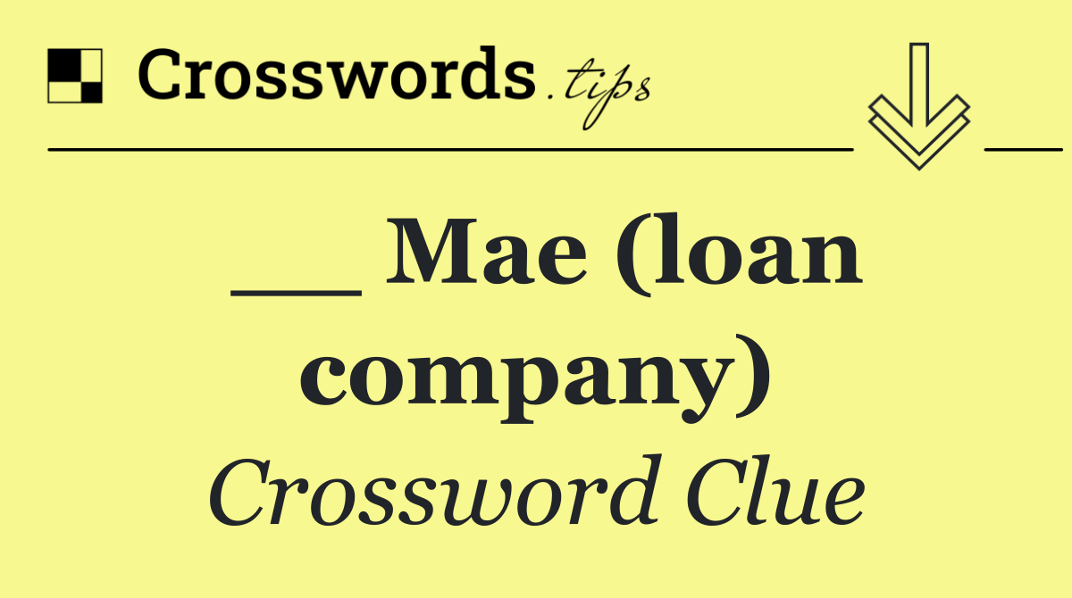 __ Mae (loan company)