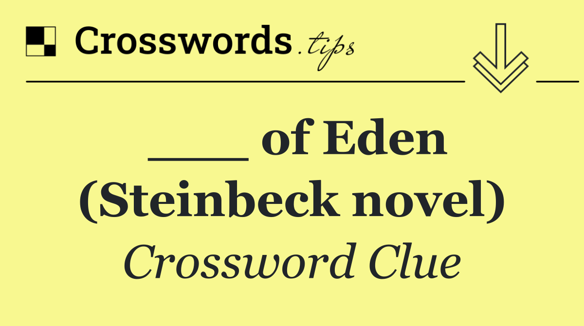 ___ of Eden (Steinbeck novel)
