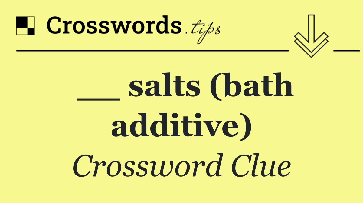 __ salts (bath additive)