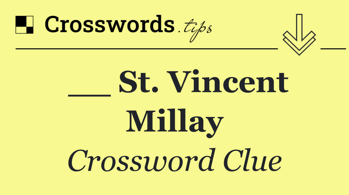 __ St. Vincent Millay