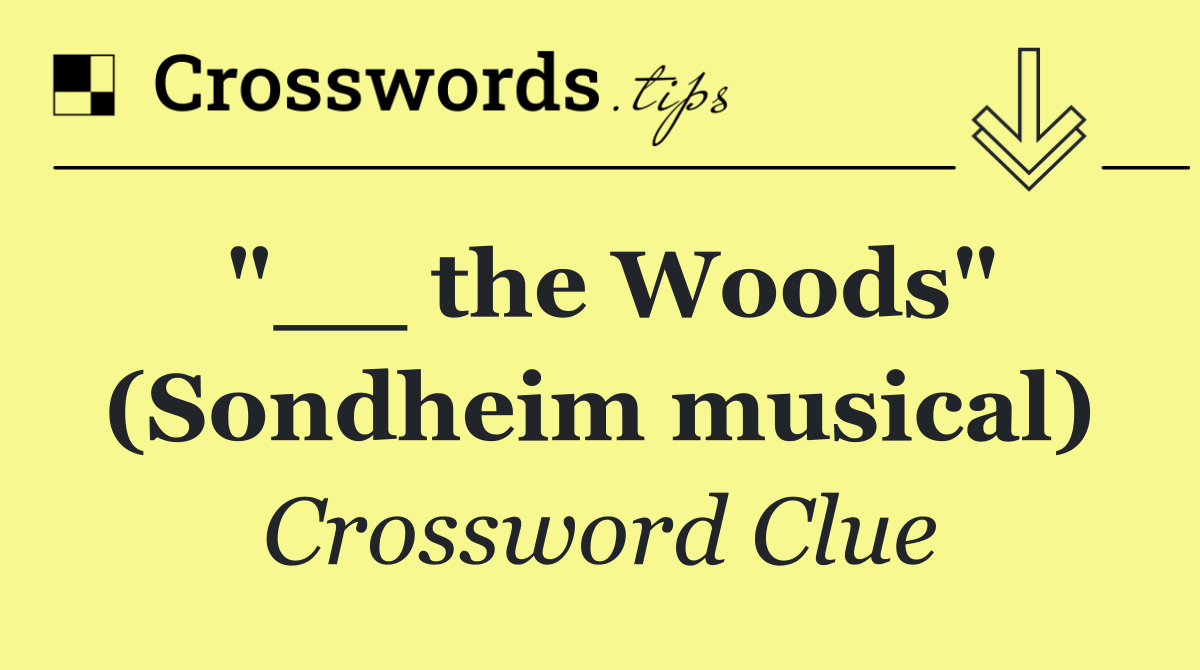 "__ the Woods" (Sondheim musical)