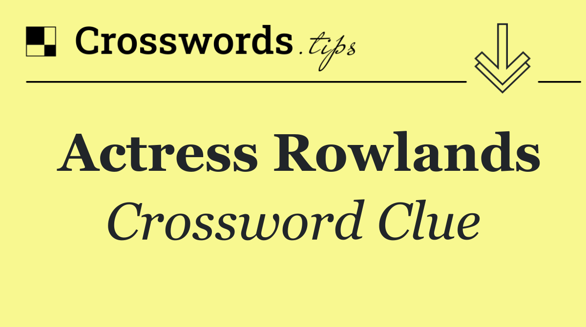 Actress Rowlands