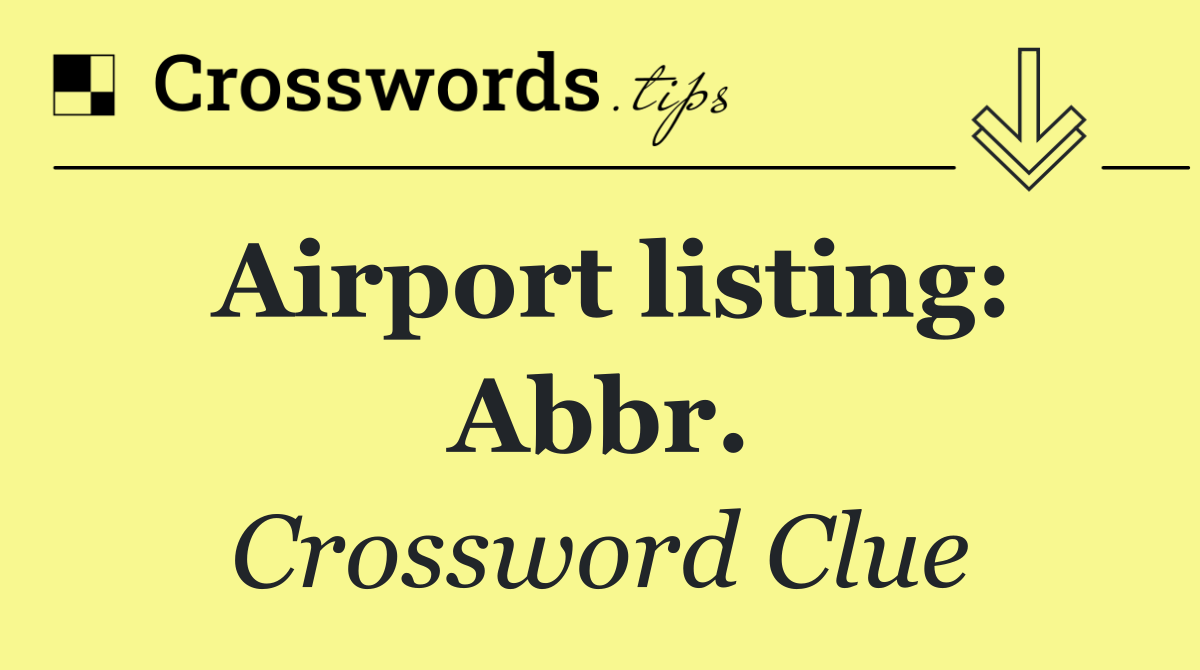 Airport listing: Abbr.