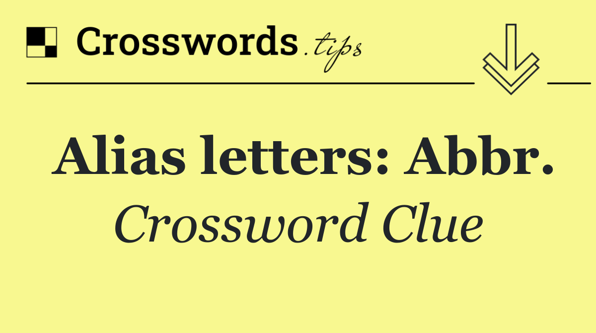 Alias letters: Abbr.