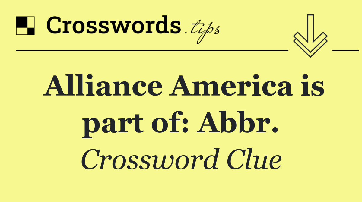 Alliance America is part of: Abbr.