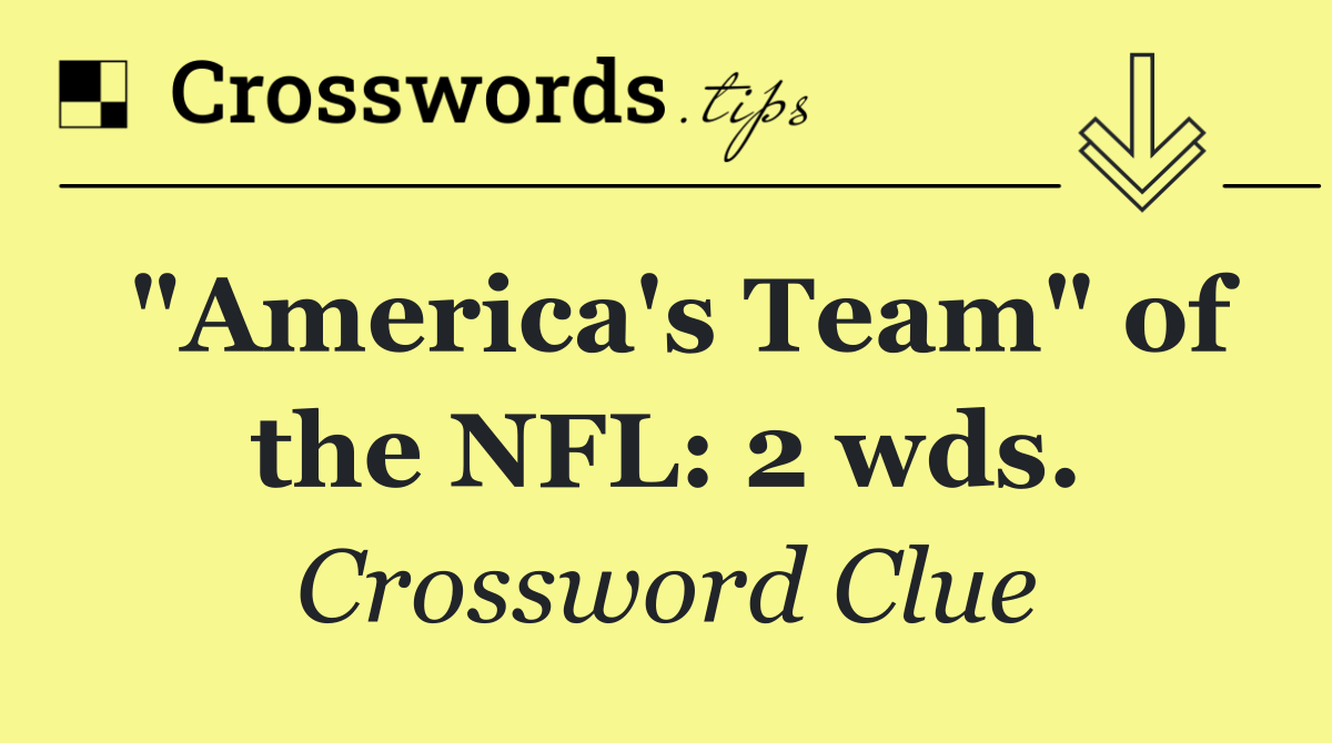 "America's Team" of the NFL: 2 wds.