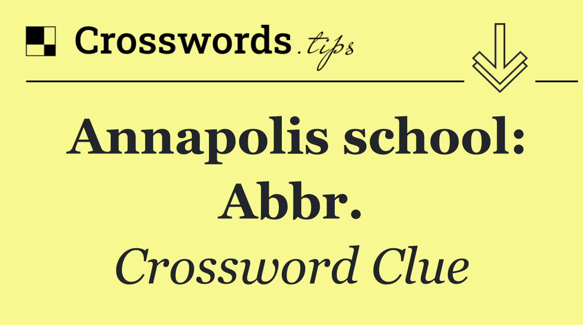 Annapolis school: Abbr.
