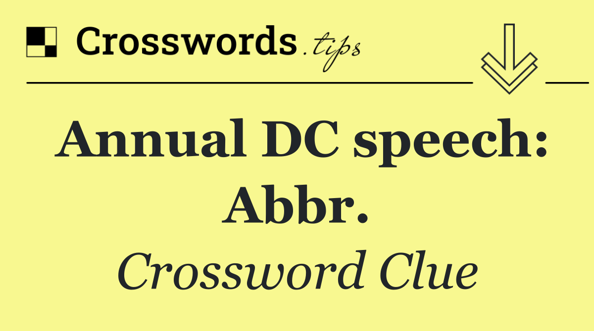 Annual DC speech: Abbr.