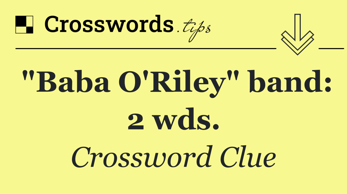 "Baba O'Riley" band: 2 wds.