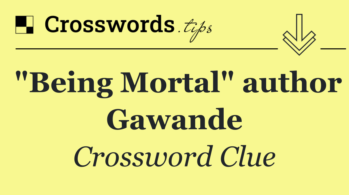 "Being Mortal" author Gawande