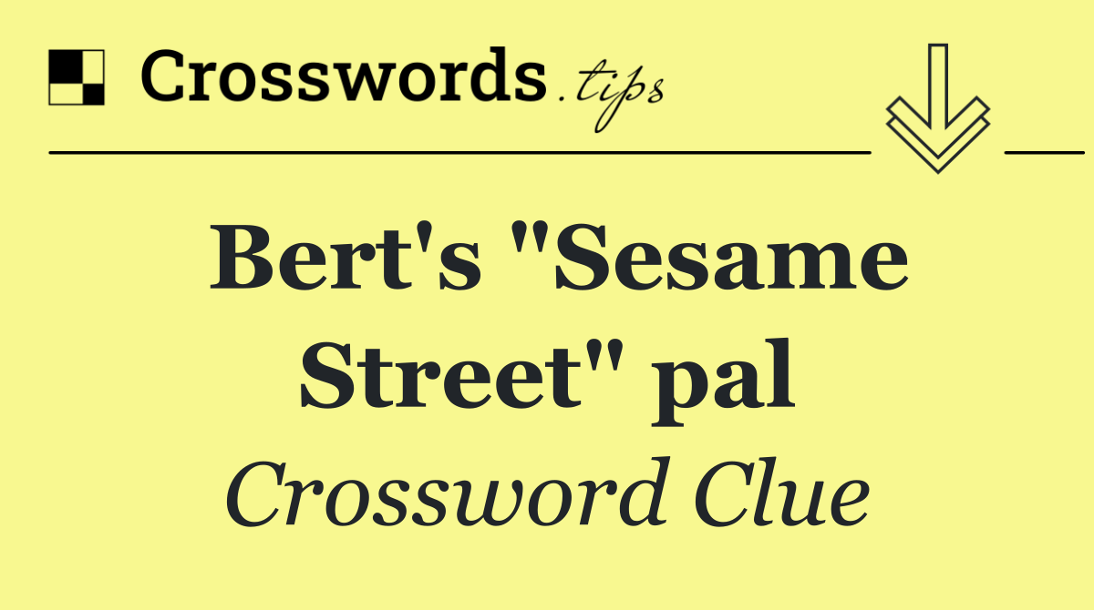 Bert's "Sesame Street" pal