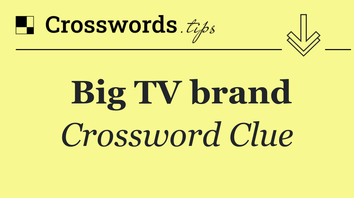 Big TV brand