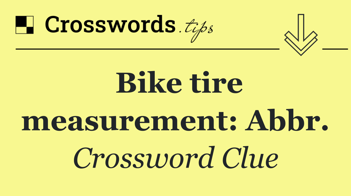 Bike tire measurement: Abbr.