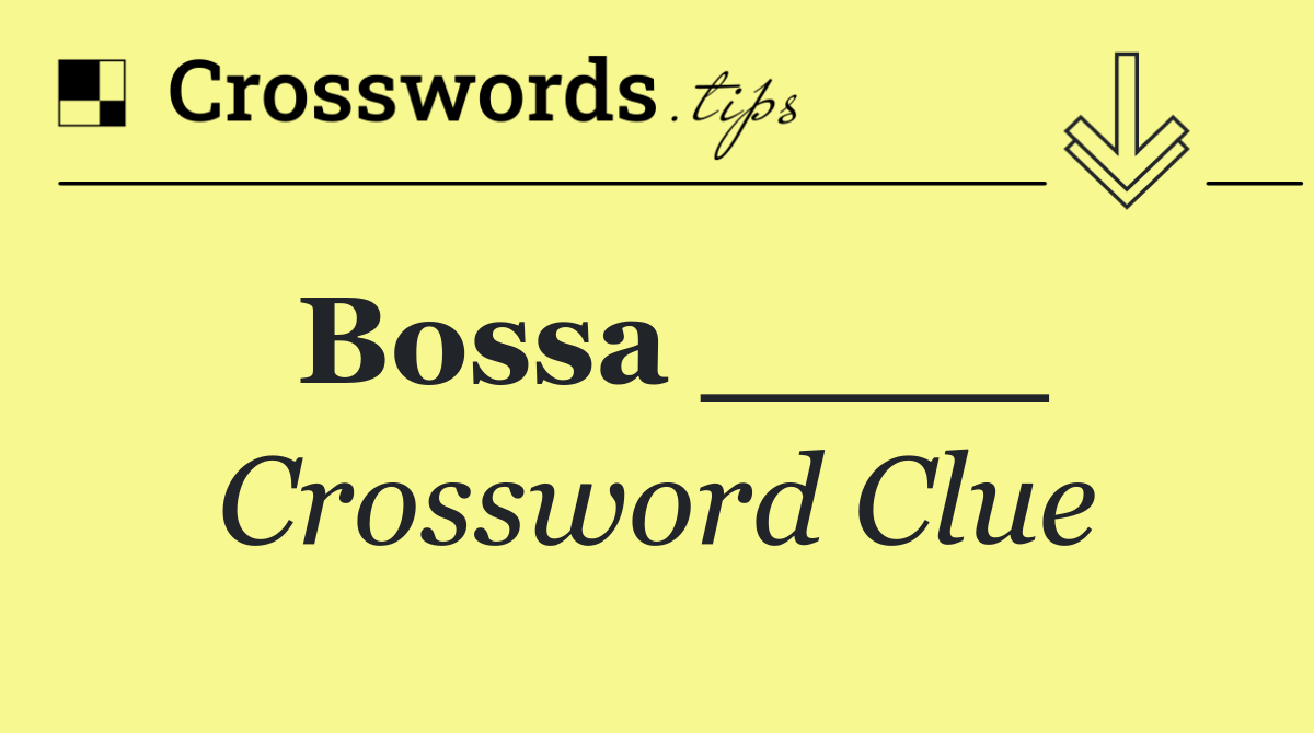 Bossa ____