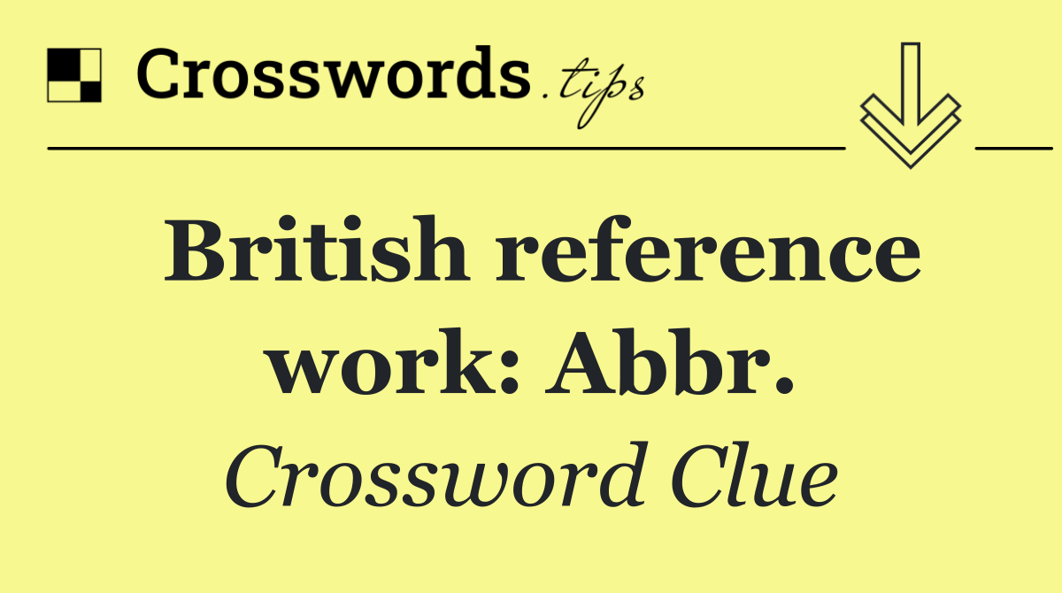 British reference work: Abbr.