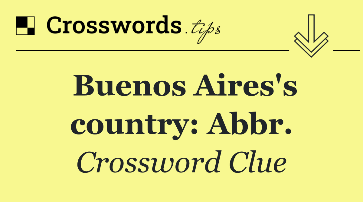 Buenos Aires's country: Abbr.