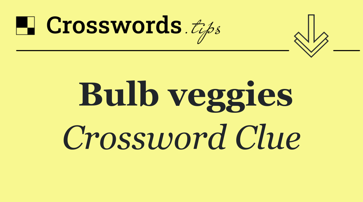 Bulb veggies