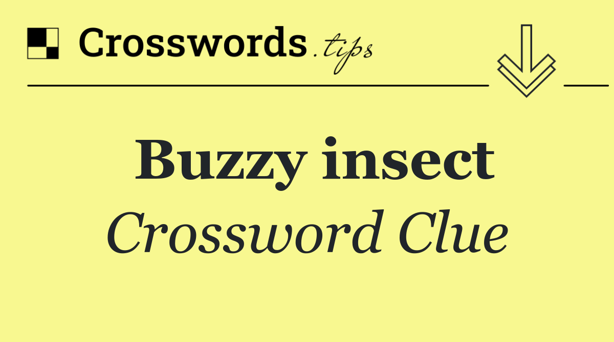 Buzzy insect